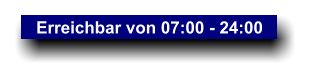 Erreichbar von 07:00 - 24:00